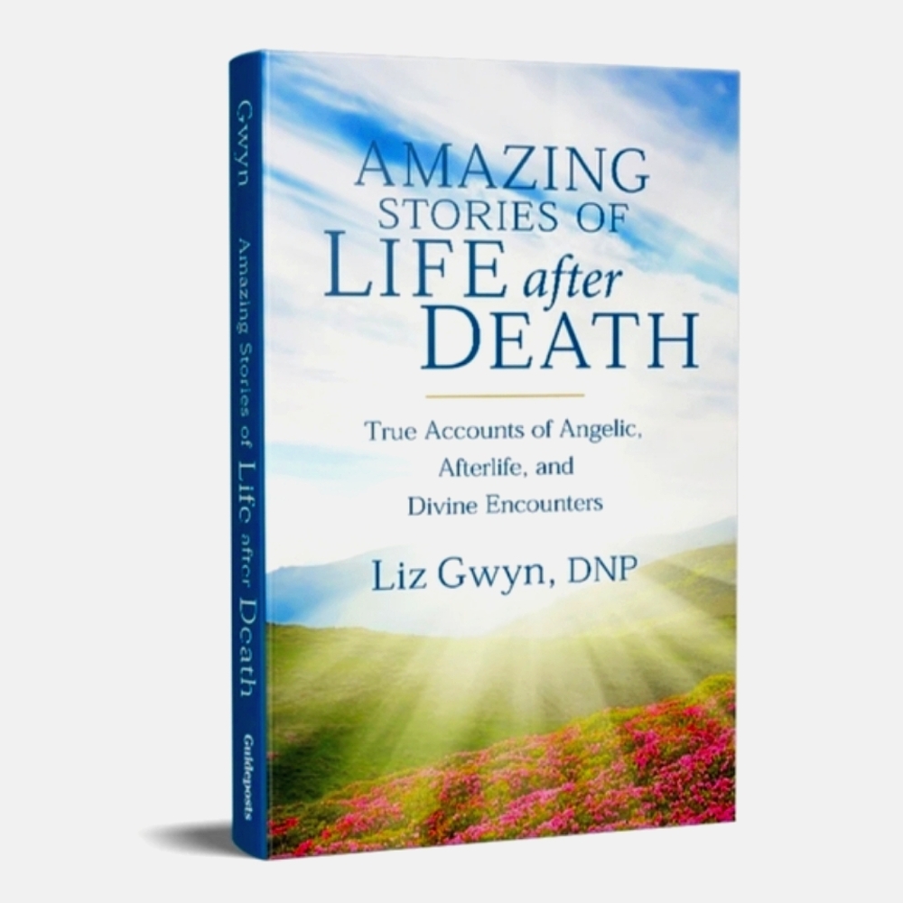 NEW Amazing Stories of Life After Death Hardcover Book By: Dr. Liz Gwyn, DNP